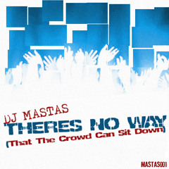 There's No Way (The Crowd Can Sit Down)  [OUT NOW!]