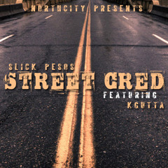 STREET CRED -SLICK PESOS FEAT. KGUTTA