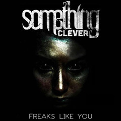 Something Clever - Freaks Like You