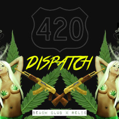 4/20 Dispatch by Beach Club ✖ Relic