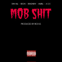 Mob Shit (SVM HiLL   Beon   BRadNew   Murill   A G E) [Prod. Rich I.E.]