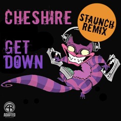 Cheshire - Get Down [Staunch Rmx] - PREVIEW: OUT NOW!!! on Adapted