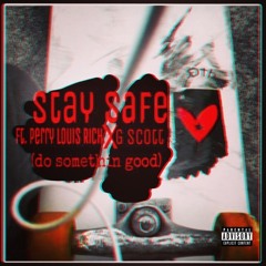 Stay Safe Ft. Perry Louis Rich X G Scott (Prod. Don Cannon)