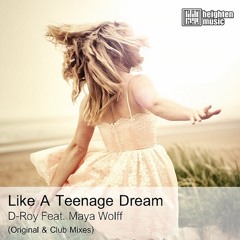 D-Roy & Maya Wolff - Like a Teenage Dream (Club Mix) [Now On Beatport]