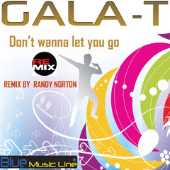GALA-T Don't Wanna let you go  Remix by Randy Norton
