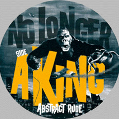 Abstract Rude - No Longer A King Part 1
