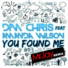 Dim Chris - You Found Me (MrJay Remix)