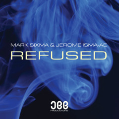 Mark Sixma & Jerome Isma-Ae - Refused [Played on ASOT 641] [OUT NOW!]