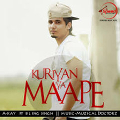 A - Kay - Kuriyan Ya Maape (feat. Bling Singh) (iTunes Rip) (DJJOhAL.Com)