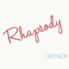 OK?NO!! - Rhapsody