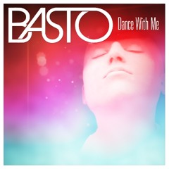 Basto - Dance With Me (Vocal Radio Edit)