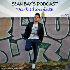 Sean Bay's Podcast - DARK CHOCOLATE (Ep. 50)