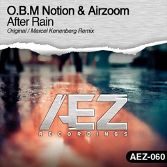 O.B.M Notion & Airzoom - After Rain (Marcel Kenenberg Remix) [AEZ Recordings]