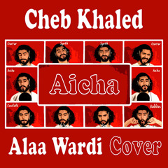 Cheb Khaled - Aicha [Alaa Wardi Cover]