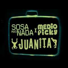 Sosa Mas Nada X Medio Picky - Juanita