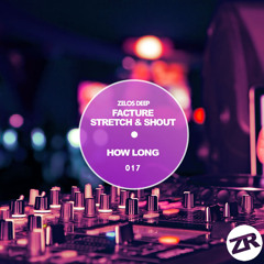 Facture, Stretch & Shout - How Long (Original Mix)[OUT ON 5h DECEMBER]