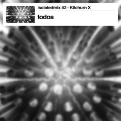 isolatedmix 42 - todos: Kilchurn Session X