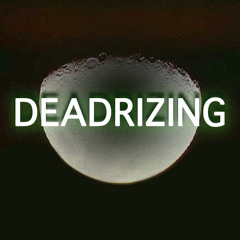 Deadrizing