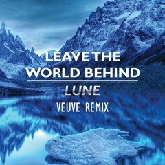 Lune - Leave The World Behind (Veuve Remix)
