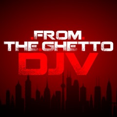 DJV - From The Ghetto (Out Now)