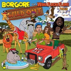 Borgore feat. Waka Flocka Flame & Paige - Wild Out (KillerGramz Remix)