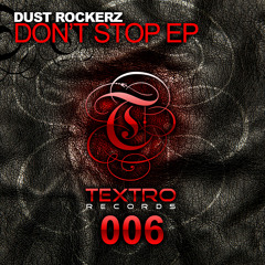 TXO006 : Dust Rockerz - Don't Stop (Original Mix)