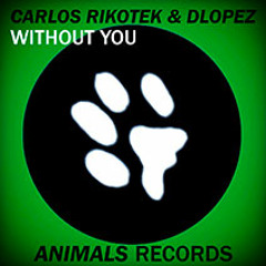 Carlos Rikotek & Dlopez - Without You (Promotional Sound)