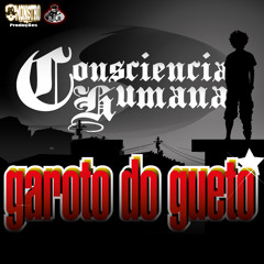 CONSCIÊNCIA HUMANA - GAROTO DO GUETO (PART. LAUREN) (PROD. DJLUIZ SÓ MONSTRO & ARIEL HALLER)
