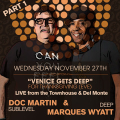 DEEP pres "Venice Gets Deep" for Thanksgiving Pt. 1 feat Marques Wyatt & Doc Martin 11.27.13
