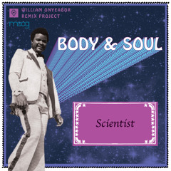 Body And Soul Remix By Scientist