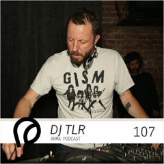 ARMA PODCAST 107: DJ TLR @ DIY