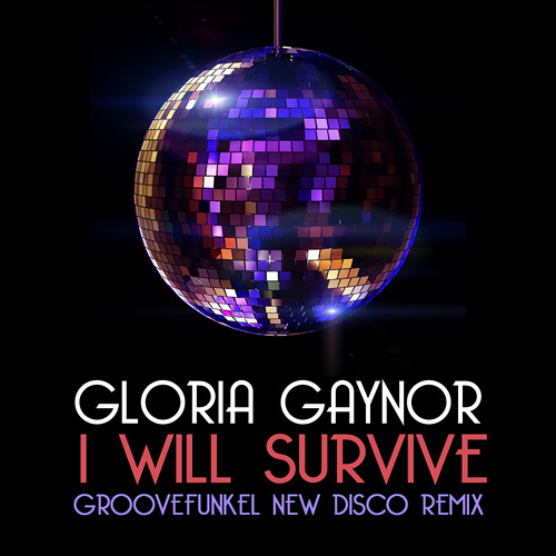Stream Gloria Gaynor - I Will Survive (Groovefunkel New Disco Remix) **SEE  DESCRIPTION FOR LINK** by groovefunkel | Listen online for free on  SoundCloud