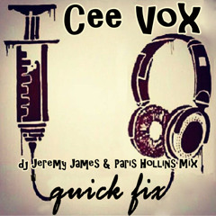 Ceevox - Quick Fix ( DJ Jeremy James & Paris Hollins )