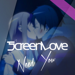 Need You by ScreenLove