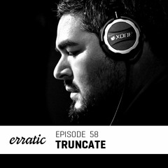 Erratic Podcast 58 | Truncate