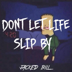 Don't Let Life Slip By (Original Mix )