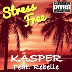 Kasper - Stress Free (Feat. Rebelle)