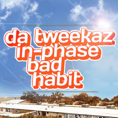 Da Tweekaz & In-Phase - Bad Habit (FREE TRACK)