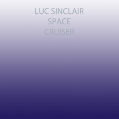 Luc Sinclair - Space Cruiser