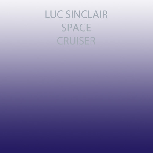 Luc Sinclair - Space Cruiser