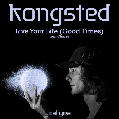 Kongsted - Live Your Life (Good Times) [feat. Chayse]