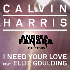 Calvin Harris ft. Ellie Goulding-I Need Your Love(Andrea Fanara Remix)