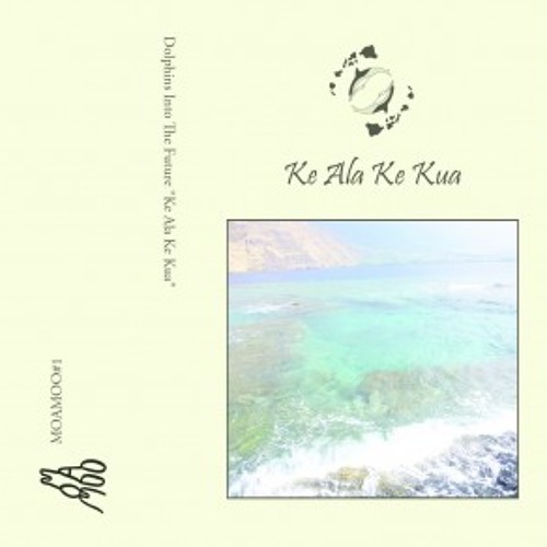 Dolphins Into The Future ‎- Ke Ala Ke Kua