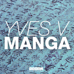 Yves V - Manga (Original Mix) (World Premiere @ Identity #207 Radioshow)