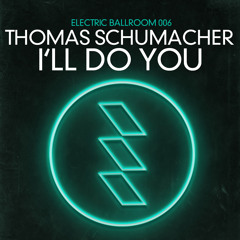 Thomas Schumacher - I'll Do You (Turbo Turbo Remix)