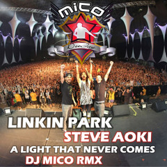 LINKIN PARK x STEVE AOKI - A LIGHT THAT NEVER COME (DJ MICO RMX)