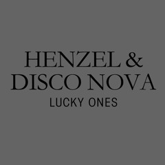 Henzel & Disco Nova - Lucky Ones EP [BAD LIFE REC]