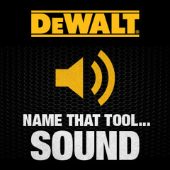 DEWALT Name That Tool... Sound #3