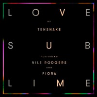 Tensnake - Love Sublime feat. Nile Rodgers & Fiora