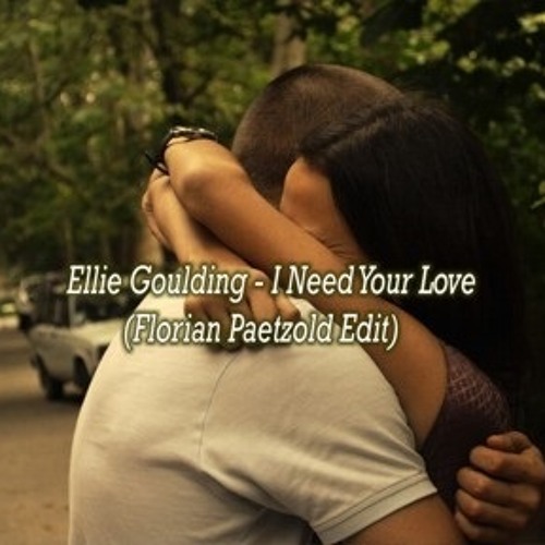 Ellie Goulding - I Need Your Love (Florian Paetzold Edit)